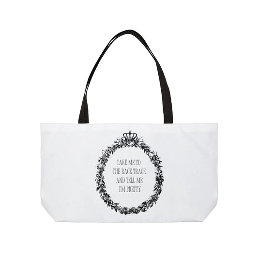 Tell Me I'm Pretty Weekender Tote Bag